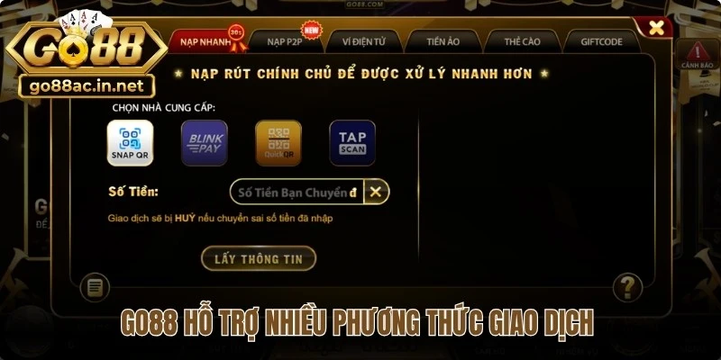 Go88 hỗ trợ nhiều phương thức giao dịch giúp người chơi dễ dàng nạp rút nhanh 